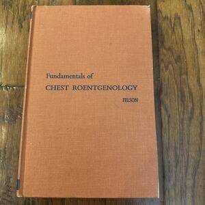 Chest Roentgenology Benjamin Felson MD 1964 W.B. Saunders 450 Illustrations